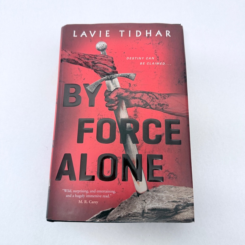 By Force Alone Lavie Tidhar Hardcover First Edition Arthurian Fantasy Tor Books